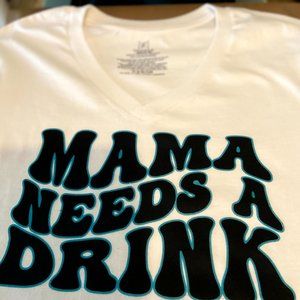 T-shirt Mama Needs A Drink - Custom made